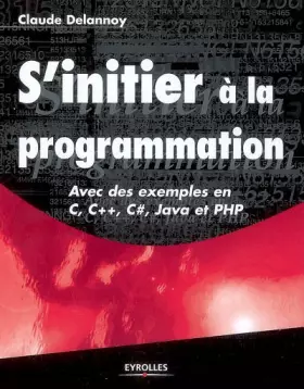Couverture du produit · S'initier à la programmation - Avec des exemples en C, C++, C#, Java et PHP
