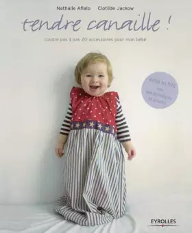 Couverture du produit · Tendre canaille ! : Coudre pas à pas 20 accessoires pour mon bébé (1DVD)