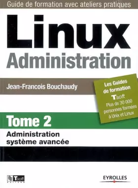 Couverture du produit · Linux Administration : Tome 2, Administration système avancé