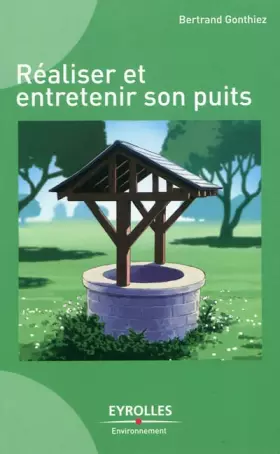 Couverture du produit · Réaliser et entretenir son puits