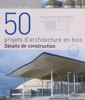 Couverture du produit · 50 projets d'architecture en bois: Détails de construction