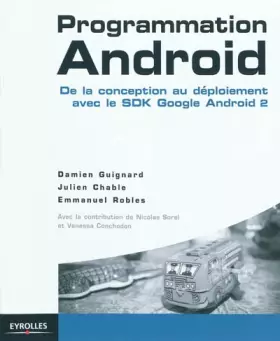 Couverture du produit · Programmation Android : De la conception au déploiement avec le SDK Google Android 2