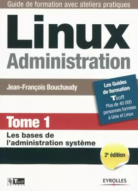 Couverture du produit · Linux Administration : Tome 1, Les bases de l'administration système