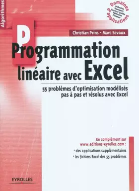 Couverture du produit · Programmation linéaire avec Excel : 55 problèmes d'optimisation modélisés pas à pas et résolus avec Excel