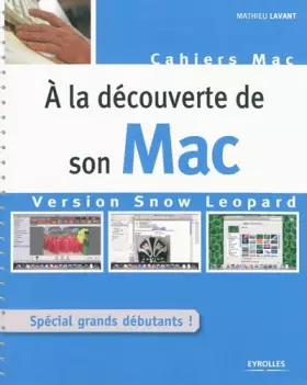 Couverture du produit · À la découverte de son Mac: Version Snow Leopard. Spécial grands débutants !