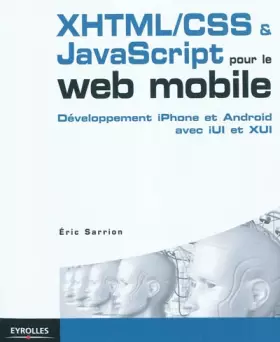 Couverture du produit · XHTML/CSS et JavaScript pour le web mobile: Développement iPhone et Android avec iUl et XUl