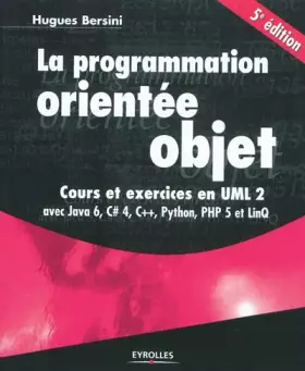 Couverture du produit · La programmation orientée objet - Cours et exercices en UML 2 avec Java 6, C# 4, C++, Python, PHP 5 et LinQ