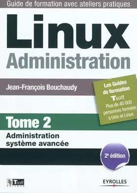 Couverture du produit · Linux Administration - Tome 2 - Administration système avancée