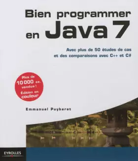 Couverture du produit · Bien programmer en Java 7. Avec plus de 50 études de cas et des comparaisons avec C++ et C#.