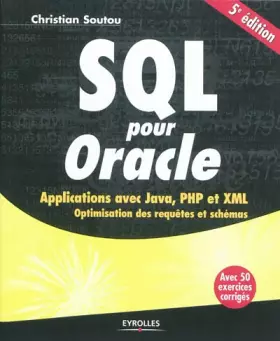 Couverture du produit · SQL pour Oracle: Applications avec Java, PHP et XML - Optimisation des requêtes et schémas - Avec 50 exercices corrigés