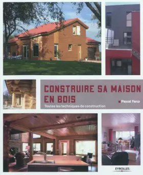 Couverture du produit · Construire sa maison en bois: Toutes les techniques de construction.