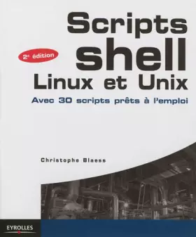 Couverture du produit · Scripts Shell Linux et Unix: Avec 30 scripts prêts à l'emploi.