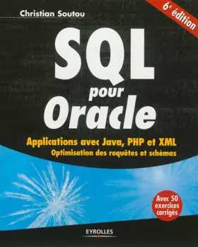 Couverture du produit · SQL pour Oracle : Applications avec Java, PHP et XML. Optimisation des requêtes et schémas. Avec 50 exercices corrigés.