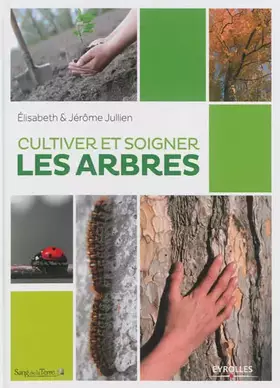 Couverture du produit · Cultiver et soigner les arbres