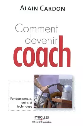 Couverture du produit · Comment devenir coach ? : Fondamentaux, outils et techniques