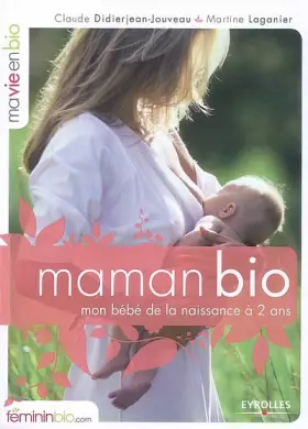 Couverture du produit · Maman Bio. Mon Bébé de la Naissance à 2 Ans
