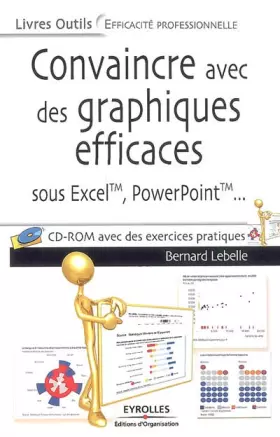 Couverture du produit · Convaincre avec des graphiques efficaces : Sous Excel, PowerPoint (1Cédérom)