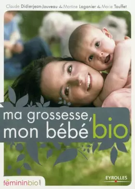 Couverture du produit · Ma grossesse, mon bébé bio