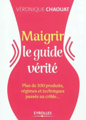 Couverture du produit · Maigrir : Le guide vérité