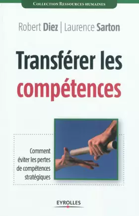 Couverture du produit · Transférer les compétences: Comment éviter les pertes de compétences stratégiques.