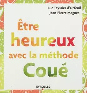 Couverture du produit · ETRE HEUREUX AVEC LA METHODE COUE
