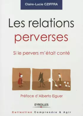 Couverture du produit · Les relations perverses: Si le pervers m'était conté - Préface d'Alberto Eiguer