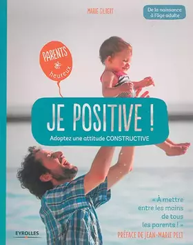Couverture du produit · Je positive !: Adoptez une attitude constructive.