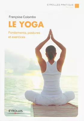 Couverture du produit · Le yoga : Fondements, postures et exercices