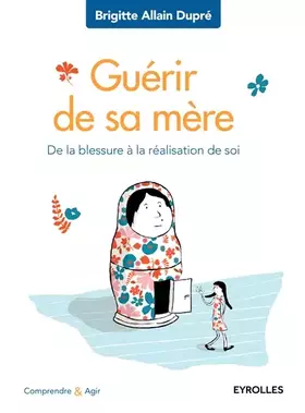 Couverture du produit · Guérir de sa mère: De la blessure à la réalisation de soi.