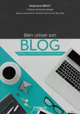 Couverture du produit · Bien utiliser son blog: Création, visibilité, influence et performance