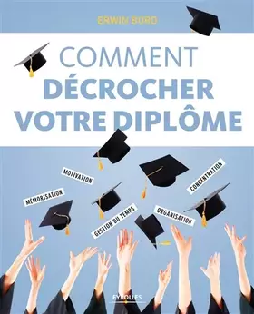 Couverture du produit · Comment décrocher votre diplôme: Mémorisation, motivation, gestion du temps, organisation, concentration