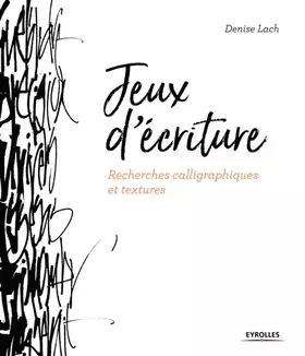 Couverture du produit · Jeux d'écriture: Recherches calligraphiques et textures