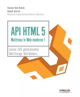 Couverture du produit · API HTML 5 : maîtrisez le Web moderne !: Canvas, SVG, géolocalisation, web storage, web workers...