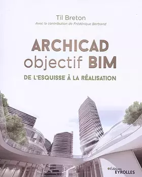 Couverture du produit · Archicad objectif BIM: De l'esquisse à la réalisation