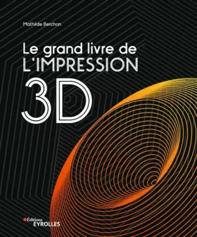 Couverture du produit · Le grand livre de l'impression 3D