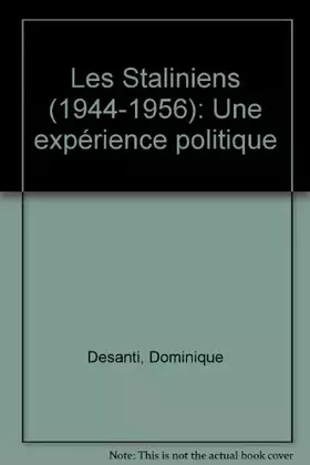 Couverture du produit · Les Staliniens : 1944-1956, une expérience politique