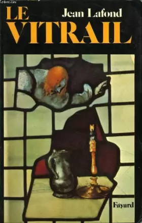 Couverture du produit · Le vitrail: Origines, techniques, destinées