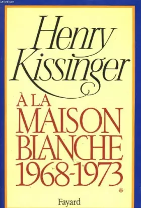 Couverture du produit · A la Maison-Blanche, 1968-1973, tome 1
