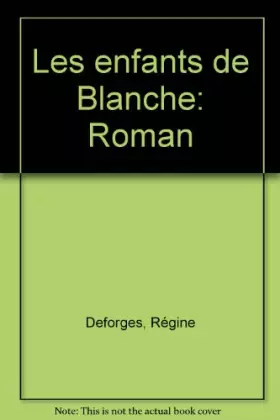 Couverture du produit · Les enfants de Blanche: Roman