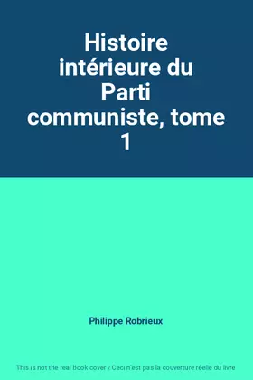 Couverture du produit · Histoire intérieure du Parti communiste, tome 1