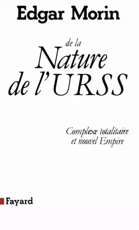 Couverture du produit · De la nature de l'URSS. Complexe totalitaire et nouvel Empire