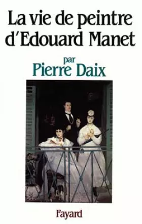Couverture du produit · La Vie de peintre d'Edouard Manet