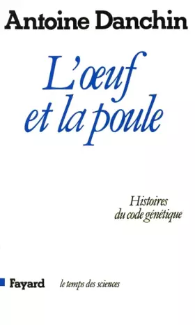 Couverture du produit · L'oeuf et la poule - Histoire du code génétique