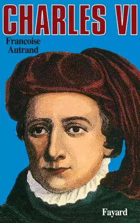 Couverture du produit · Charles VI : La folie du roi