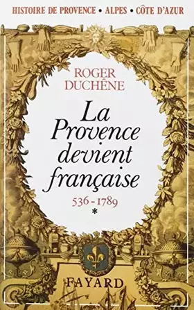 Couverture du produit · La Provence devient française. 536-1789