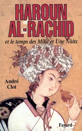 Couverture du produit · Haroun al-Rachid. : Et le temps des Mille et Une Nuits