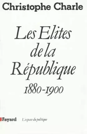 Couverture du produit · Les Elites de la République (1880-1900)