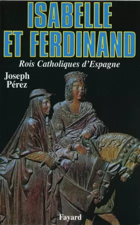 Couverture du produit · Isabelle et Ferdinand. Rois catholiques d'Espagne
