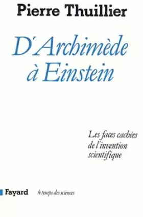 Couverture du produit · D'Archimède à Einstein. Les faces cachées de l'invention scientifique