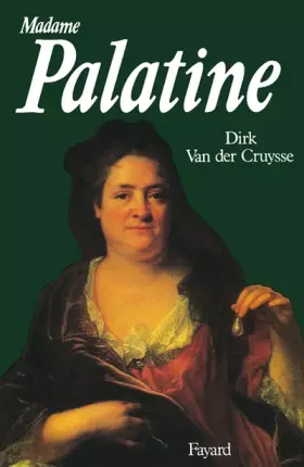 Couverture du produit · Madame Palatine. Princesse européenne